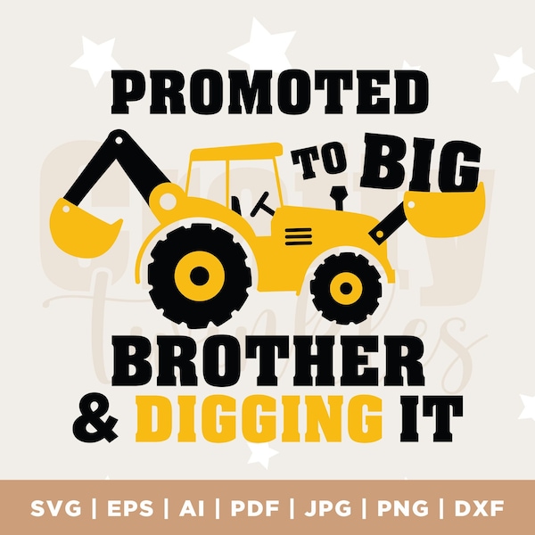 Promoted to Big Brother and Digging it Svg, Big Brother Svg, Construction Svg, Excavator Svg, Big Brother Shirt Svg, Silhouette, Cricut