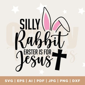 Silly Rabbit Easter es para Jesús SVG, Easter Svg, Christian Svg, Happy Easter Svg, Spring Svg, Silhouette, Cricut, Cut File, PNG, Digital