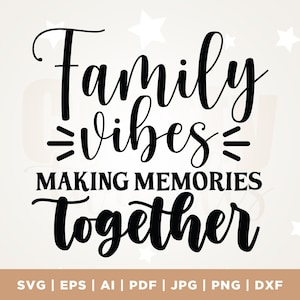 Family Vibes Svg, Making Memories Together Svg, Family Vacation Svg, Cricut, Png, Svg, Family Trip Svg, Family Shirts Svg, Family Vacay