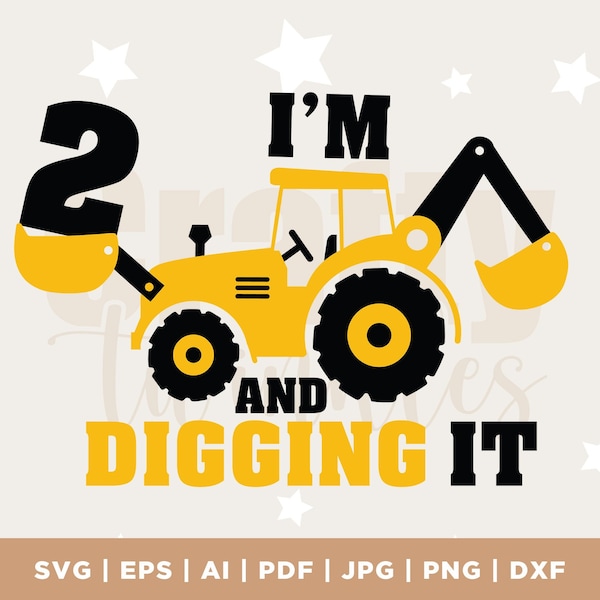 I'm 2 And Digging It Svg, Construction Svg, Second Birthday Svg, Excavator Svg, Boys Birthday Shirt Svg, Silhouette, Cricut Files Download