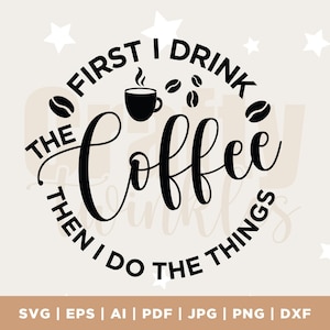 Primero bebo el café svg, Café svg, Mamá svg, Mamá vida svg, svg, archivos de corte, archivos de corte de silueta, cricut svg, sublimación, archivo SVG
