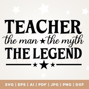 Nauczyciel Svg Png, docenianie nauczyciela SVG, życie nauczyciela SVG, pliki Cricut i Silhouette, Nauczyciel Człowiek Mit Legenda SVG, Cricut
