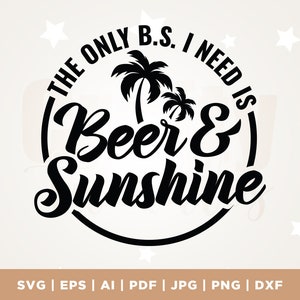 Beer and Sunshine SVG, Summer Saying, The Only B.S. I Need, Rainbow Palm Trees Beach Quote, Funny Beer Cooler Design Png, Cut File, Cricut
