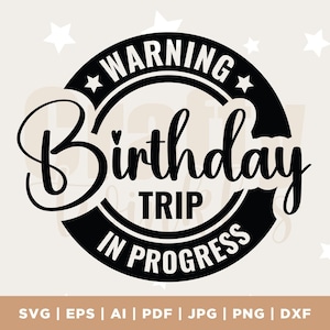 Warning Birthday Trip In Progress svg, Birthday trip svg, Family vacation svg, cruise svg, travel svg, printable, Cricut & Silhouette files