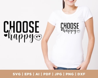 Choose Happy SVG PNG PDF, Happy Face Svg, Inspirational Svg, Positive Quote Svg, Manifestation Svg, Motivational Svg, Self Love Svg, Cricut