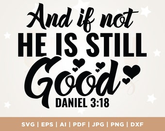 And If Not He is Still Good Svg, Png, Svg, sublimation, Bible Quote Svg, Psalm Svg, Christian Svg, Faith, Bible Verse Svg, cut file