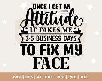 Once I Get an Attitude Funny Shirt Svg, Adult Humor Svg, Snarky Shirt Svg, Sarcastic Shirts Svg, Funny Mom Shirt Saying, Silhouette, Cricut