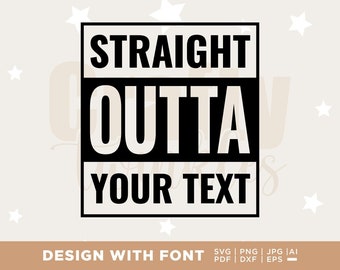 Straight Outta Compton svg, Straight Outta Your Text SVG,  Straight Outta SVG, Instant Download, Straight Outta Template, Straight Outta png