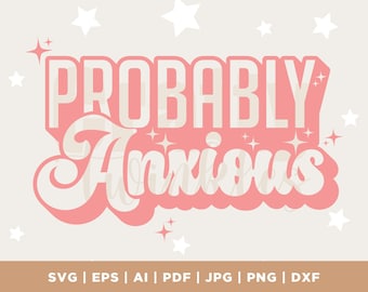 May include: Pink and white graphic design with the text "PROBABLY Anxious" in a retro font style. The design is surrounded by small white stars.