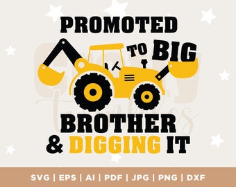 Promoted to Big Brother and Digging it Svg, Big Brother Svg, Construction Svg, Excavator Svg, Big Brother Shirt Svg, Silhouette, Cricut