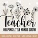 Helping Little Minds Grow SVG, Teacher Svg, Best Teacher Svg, Teacher ...