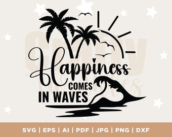 Happiness Comes in Waves SVG, Summer Shirt Svg, Positive Svg, Waves Svg, Beach Svg, Summer Vacay Vibe svg, Png, Silhouette, Cricut