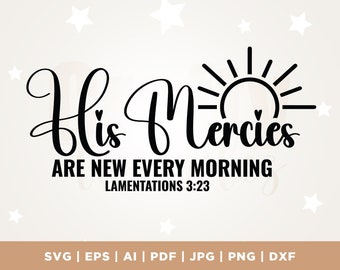 His Mercies Are New Every Morning svg, Inspirational Quotes svg, Jesus Wall Art, Vinyl Decal, Christian Shirts SVG, Faith PNG, Boho, Jesus