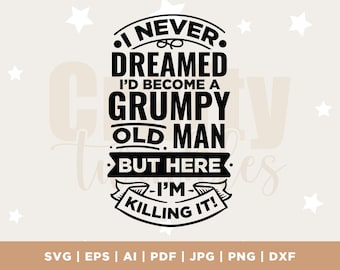 Grumpy Old Man Birthday SVG, Aged to Perfection Design (Digital Download)