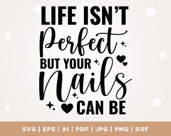 Life Isn't Perfect but Your Nails Can Be svg, life svg, perfect svg, nails svg, Silhouette, Clipart Nail Tech svg, Nail Artist svg