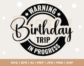 Warning Birthday Trip In Progress svg, Birthday trip svg, Family vacation svg, cruise svg, travel svg, printable, Cricut & Silhouette files