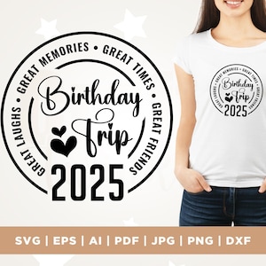 Birthday Trip 2025 Svg, Birthday Shirt Svg, Great Times, Great Memories Svg File Cricut, Cut, Silhouette File, sublimation, Digital