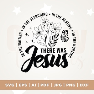 Jesus SVG, Bible Verse Svg, Wildflowers Svg, Jesus quote Svg, Religious, Easter, Jesus Shirt, Cricut, Svg, sublimation, Christian design