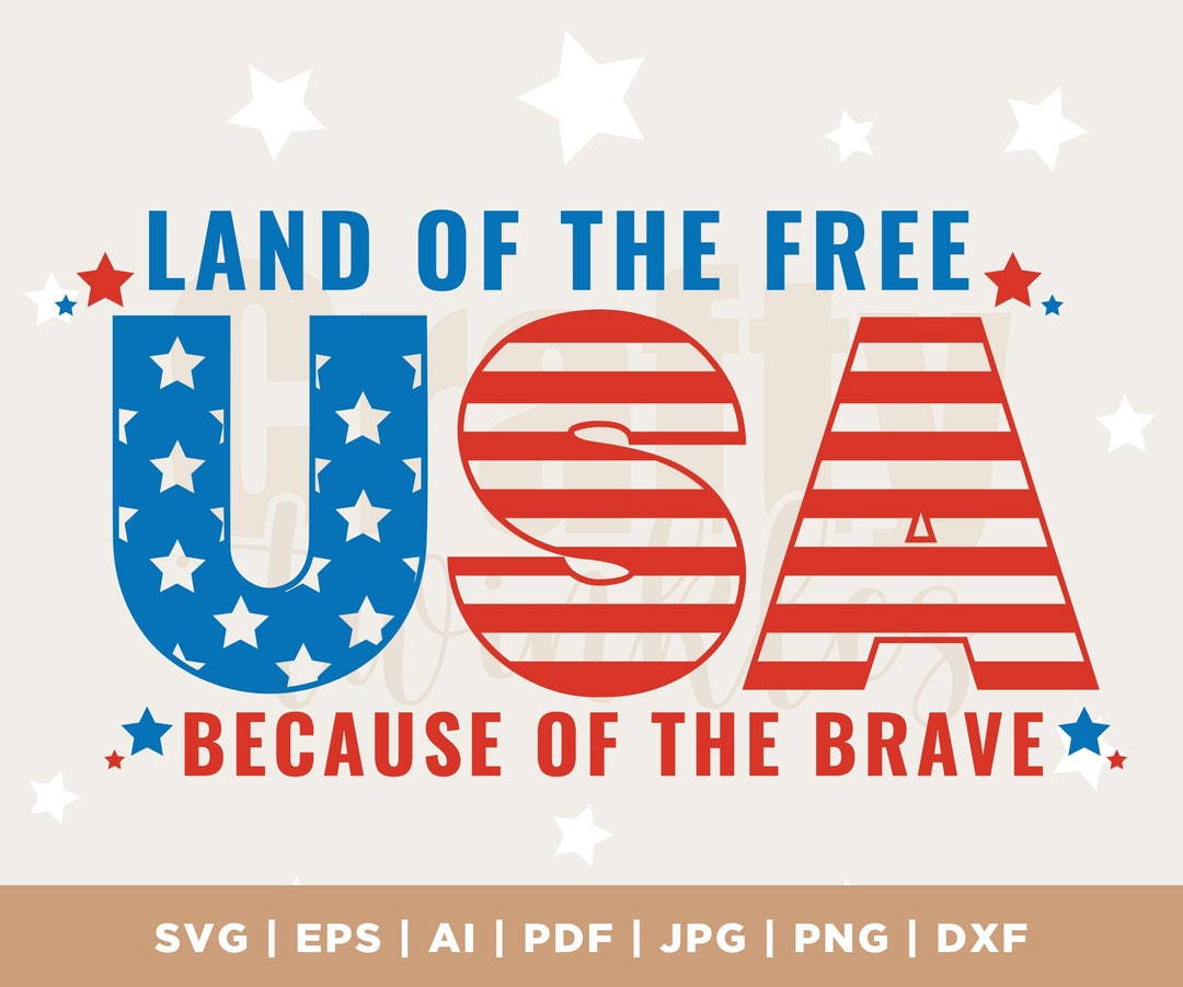 USA the Land of the Free Because of the Brave SVG, Fourth of July Svg ...