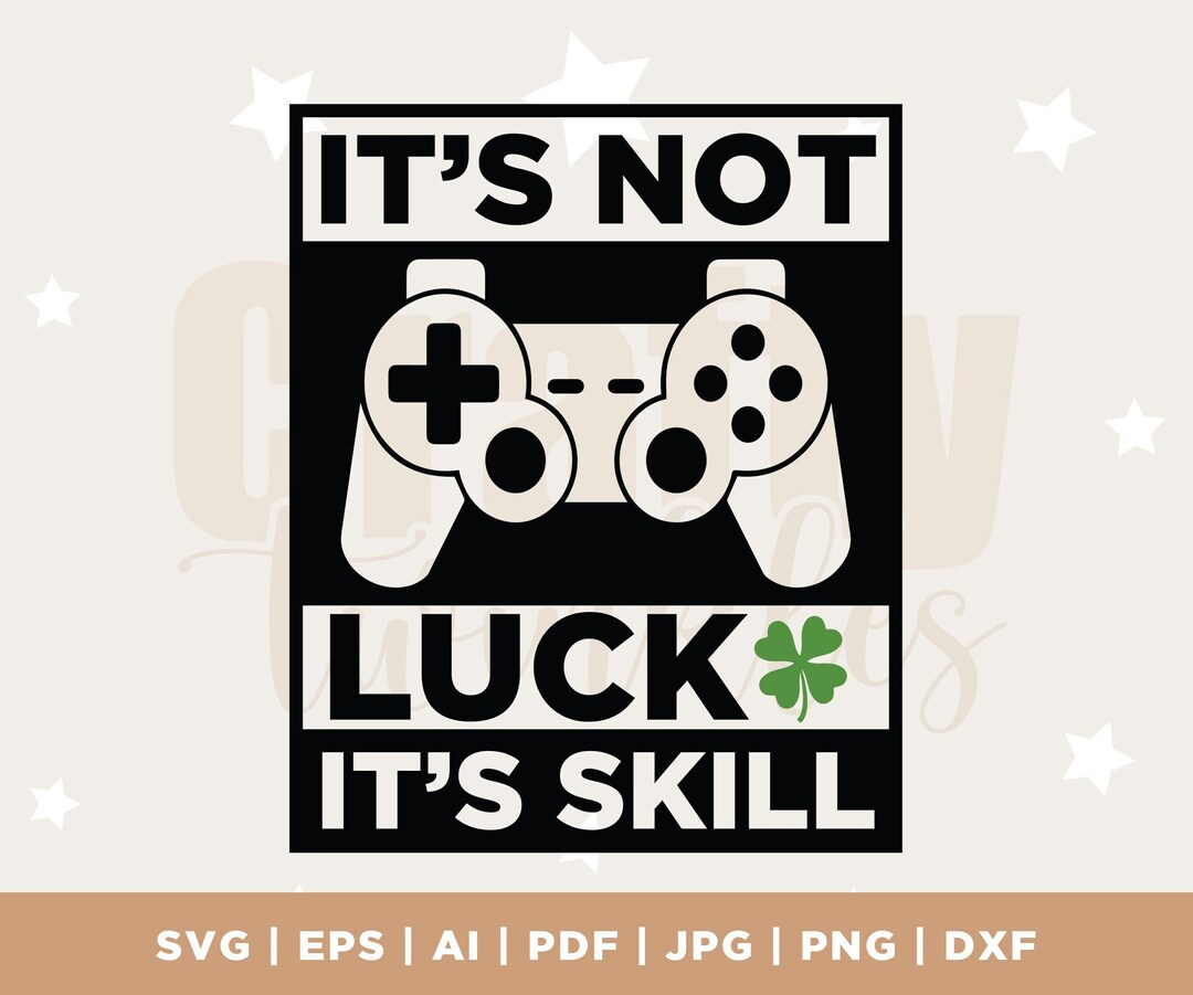 St Patrick Day Video Game SVG It's Not Luck It's Etsy