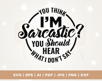 Sarcastic Quote SVG, Funny Sassy Design (Digital Download)