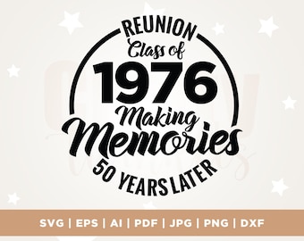 Reunion class of 1976 svg, 1976 svg, 50 years later svg,Cricut, Sublimation, class of 1976 svg, together Svg, making memories svg, reunion