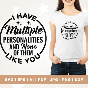 J'ai plusieurs personnalités Svg, sublimation, Png, Svg, Silhouette, sarcasme SVG, conception de chemise adulte drôle, attitude Png, Snarky Png