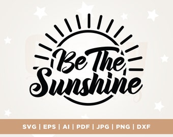 Può includere: Grafica in bianco e nero con la frase "Be The Sunshine" in un carattere stilizzato, circondata da un design a raggiera. L'immagine include anche le opzioni di formato file: SVG, EPS, AI, PDF, JPG, PNG e DXF.