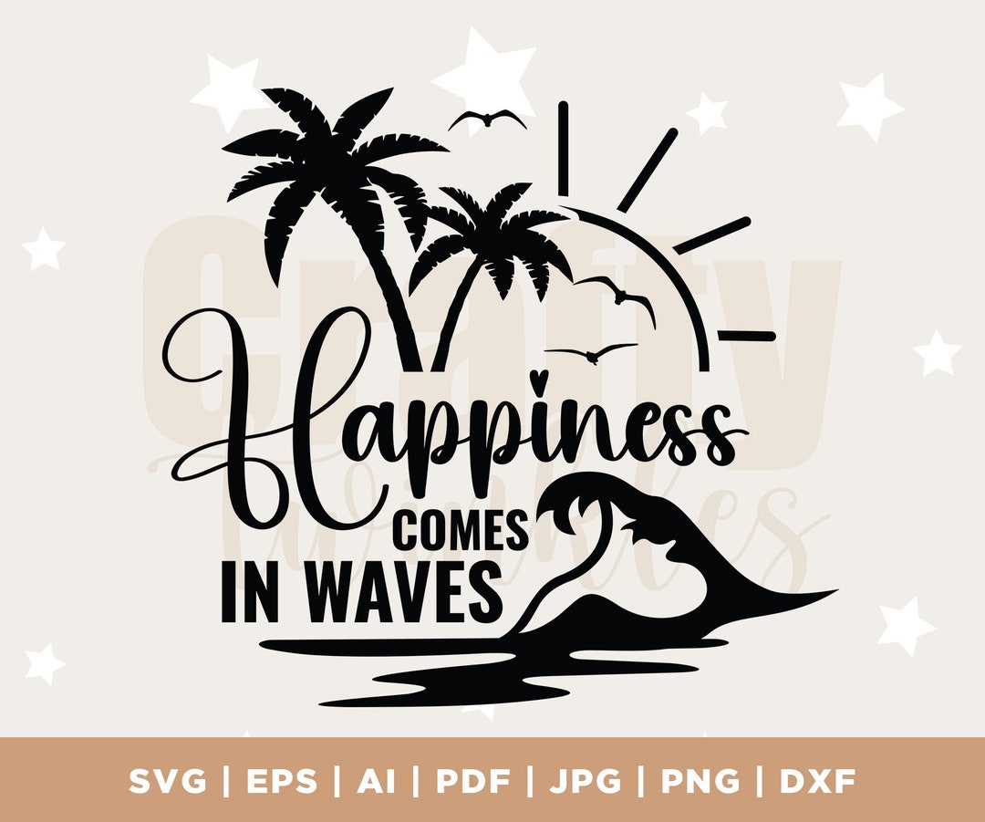 Happiness Comes in Waves SVG, Summer Shirt Svg, Positive Svg, Waves Svg