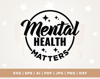 Mental Health Matter svg, Cricut, sublimation, Silhouette, Mental Health Awareness Shirt Design, Mental Health Png, Inspirational Motivation