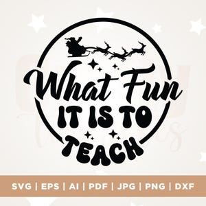 Oh, que divertido é ensinar Svg, Professor Natal Svg, Cricut, Camisa de professor de escola de férias Png, Férias de inverno svg, Png, Svg, sublimação