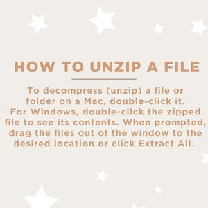 May include: A beige background with white star illustrations and text that reads "HOW TO UNZIP A FILE." Instructions are provided for Mac and Windows users on how to decompress a file.