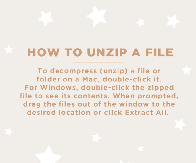 May include: A beige background with white star illustrations and text that reads "HOW TO UNZIP A FILE." Instructions are provided for Mac and Windows users on how to decompress a file.