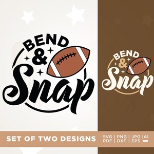 May include: Two designs featuring the text "Bend & Snap" with a football graphic. One design is black and white, the other is tan and brown. The phrase is in a stylized font, with a football in the center. The image also includes file type options.
