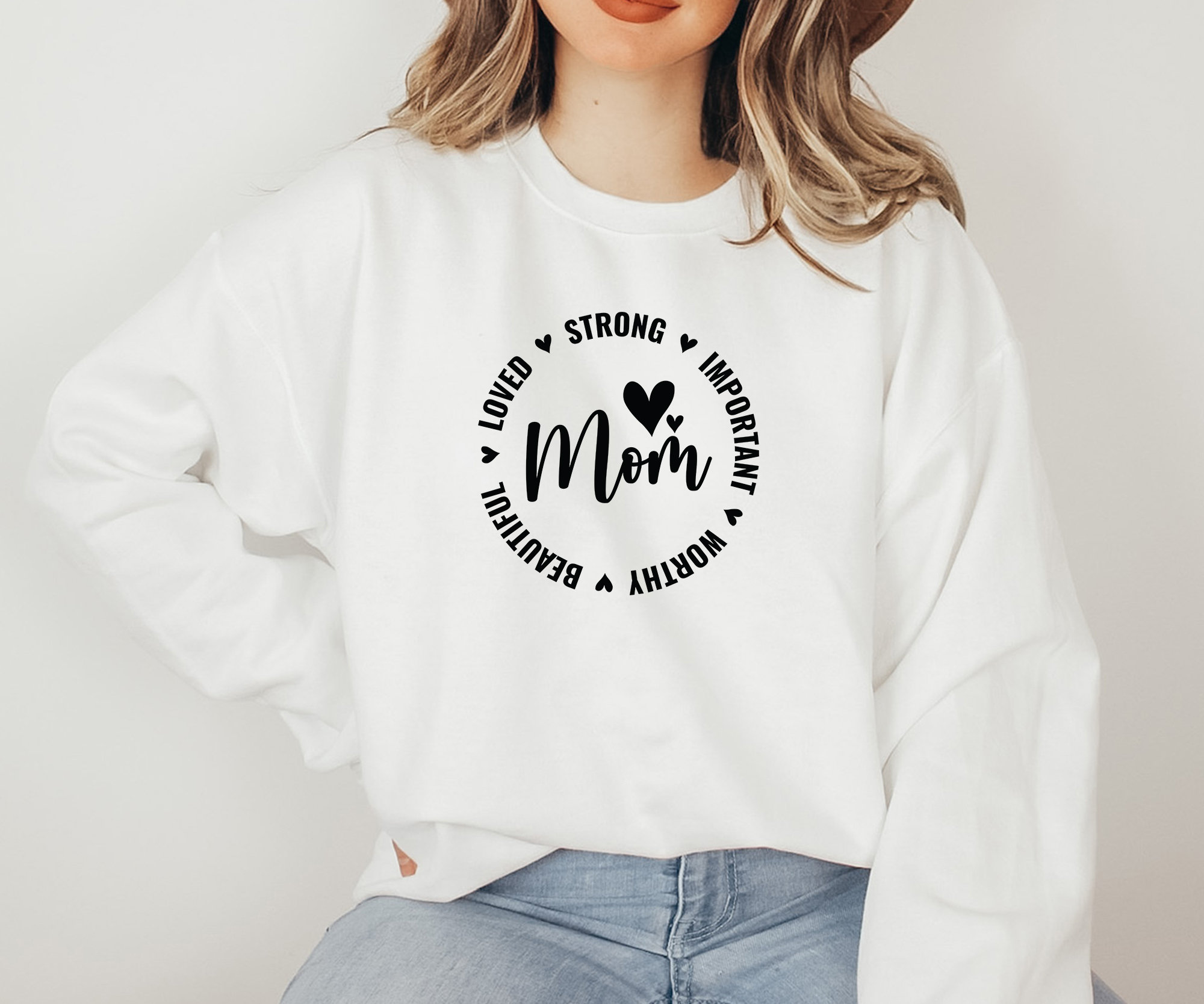 Loved Strong Important Beautiful Worthy Mama Sweatshirt Loved Strong Important Beautiful Worthy Mama Sweatshirt