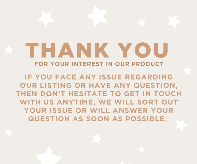 May include: A beige background with white star shapes and the text "THANK YOU" in brown. The text below reads "FOR YOUR INTEREST IN OUR PRODUCT" and further text regarding customer service.