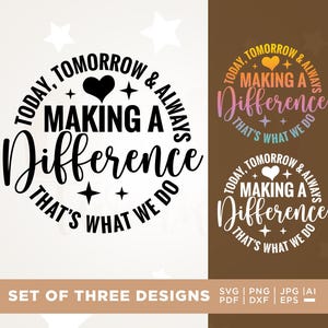 May include: A set of three designs with the text "Today, Tomorrow & Always Making a Difference, That's What We Do." The designs are in a circular format with a heart and stars. The bottom of the image says "Set of Three Designs."