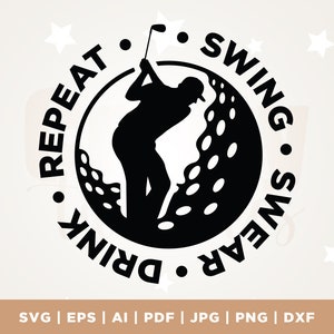 Swing Swear Drink Repeat Golf SVG, Golf svg, Cut File, Golf quote svg, Golf clipart, Funny Golf SVG, Gift for him svg, Golfer Shirt