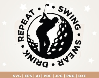 Swing Swear Drink Repeat Golf SVG, Golf svg, Cut File, Golf quote svg, Golf clipart, Funny Golf SVG, Gift for him svg, Golfer Shirt