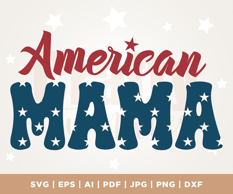 May include: A graphic design featuring the words "American MAMA" in a patriotic color scheme. The word "American" is in a flowing red script, and "MAMA" is in blue letters with white stars. White stars are scattered in the background.