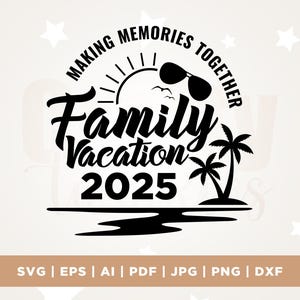 Familievakantie SVG, gezinsvakantie 2025, samen herinneringen maken, Cricut, Png, Svg, sublimatie, zomervakantie, familieshirt SVG