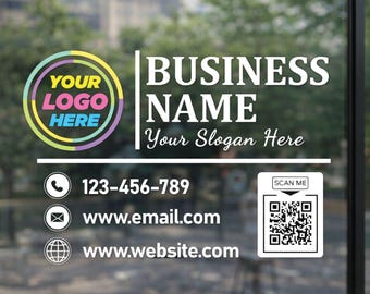 May include: A white business window decal featuring a circular logo with the text YOUR LOGO HERE, the words BUSINESS NAME, and the phrase Your Slogan Here. It includes icons for phone, email, and website, with a QR code labeled SCAN ME.