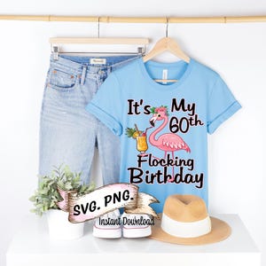 It&#39;s My 60th flocking Birthday Flamingo shirts, SVG, Instant Download, Flocking 60th Birthday Crew, Let&#39;s Flocking party Svg, Flamingo Bday