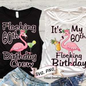 It&#39;s My 60th flocking Birthday Flamingo shirts, SVG, Instant Download, Flocking 60th Birthday Crew, Let&#39;s Flocking party Svg, Flamingo Bday