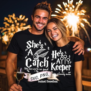 May include: Two people wearing matching black t-shirts with white text. One shirt says "She's A Catch" with a graphic of a golden snitch, and the other says "He's A Keeper" with a graphic of quidditch hoops. The shirts also have the phrases "We are up to no good" and "I solemnly swear".