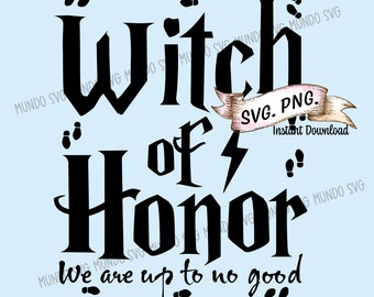 Witch of Honor  We are up to no good SVG, Witch of Honor PNG Files, Bachelorette Party Svg, Bridal Party SVG, Bride, Maid Of Honor Svg