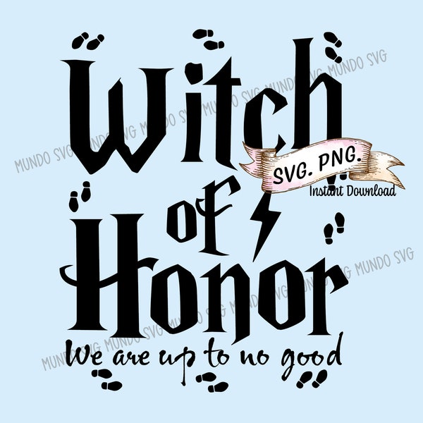 Witch of Honor  We are up to no good SVG, Witch of Honor PNG Files, Bachelorette Party Svg, Bridal Party SVG, Bride, Maid Of Honor Svg