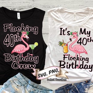May include: Two black and white tank tops with a flamingo graphic and text that reads "Flocking 40th Birthday Crew" and "It's My 40th Flocking Birthday".