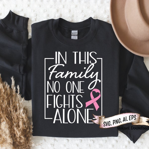 In This family No One Fights Along Cancer SVG for shirts, Cancer Support, Family Support, Cancer svg, Instant Download