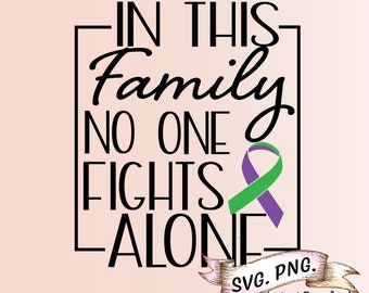 In This family No One Fights Along Cancer SVG for shirts, Purple and green Ribbon ,Cancer Support, Family Support, Instant Download